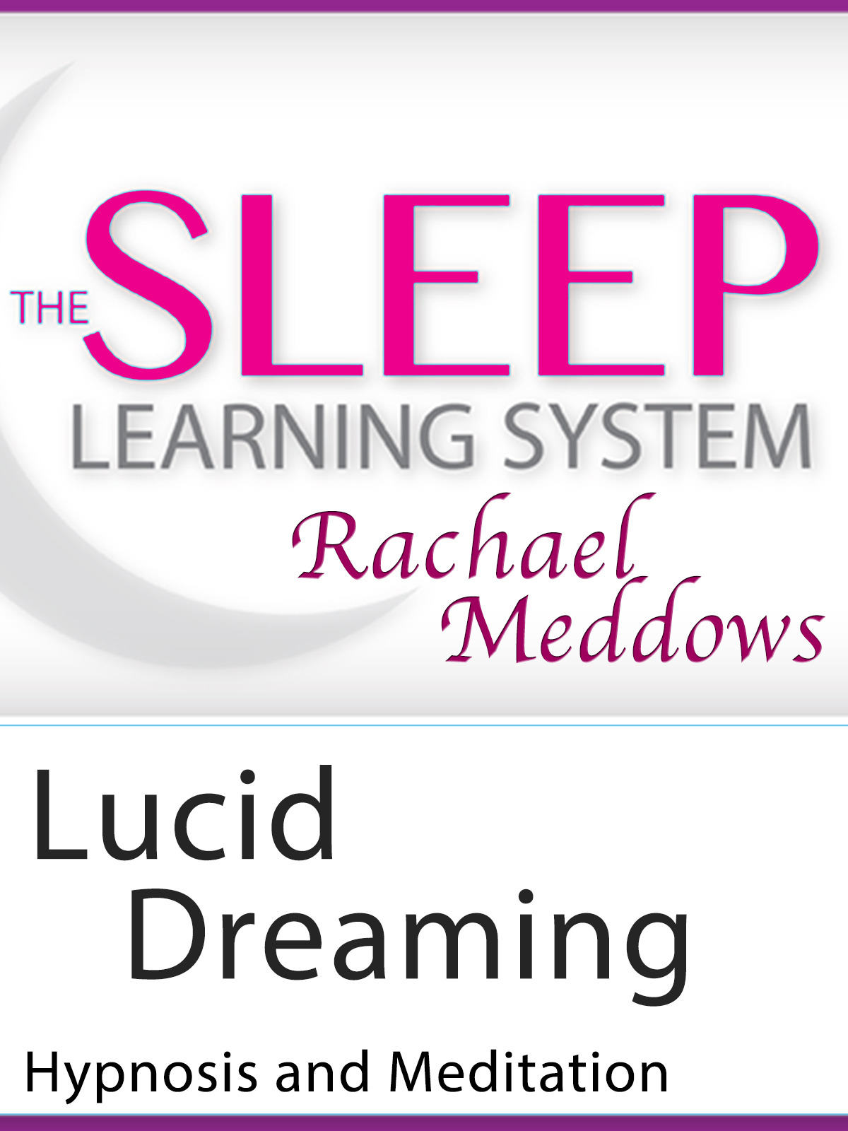 Lucid Dreaming, Hypnosis & Meditation (The Sleep Learning System with