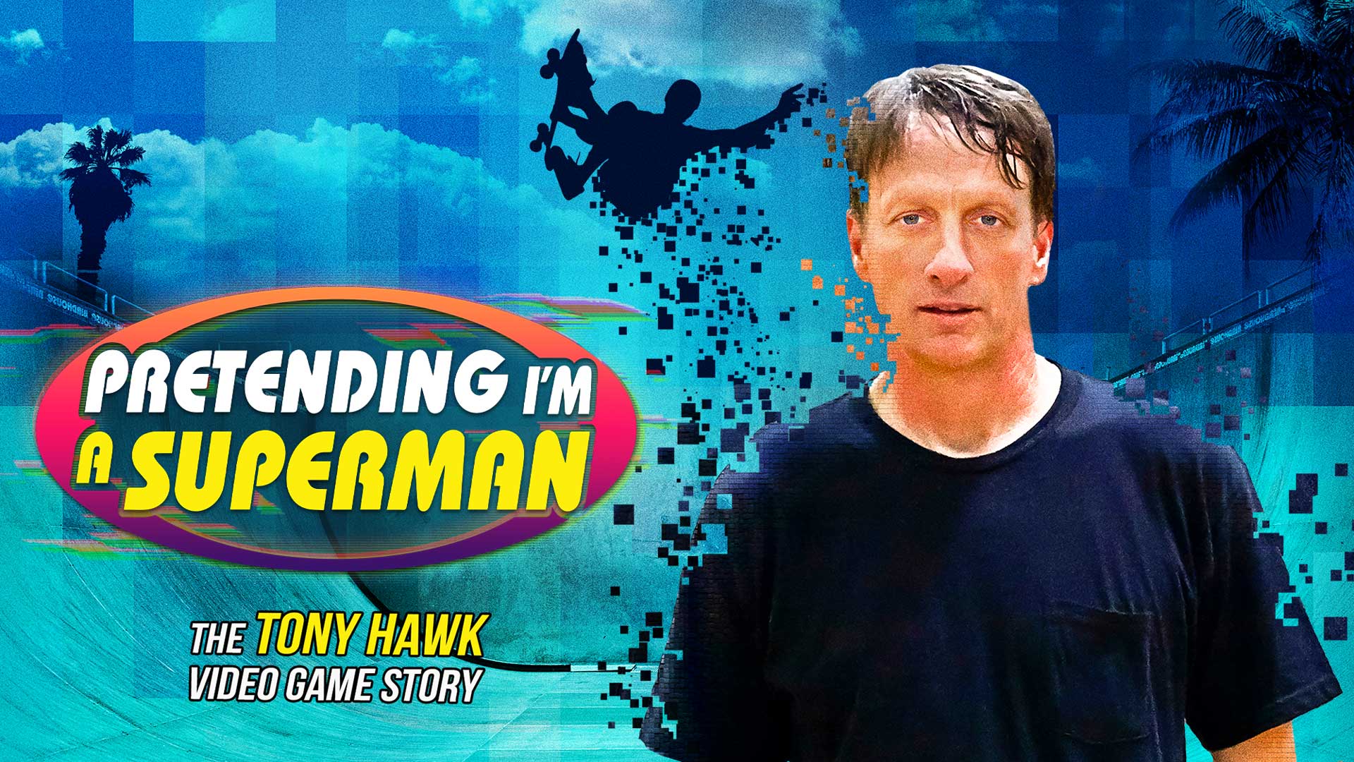 Pretending I'm a Superman: The Tony Hawk Video Game Story
