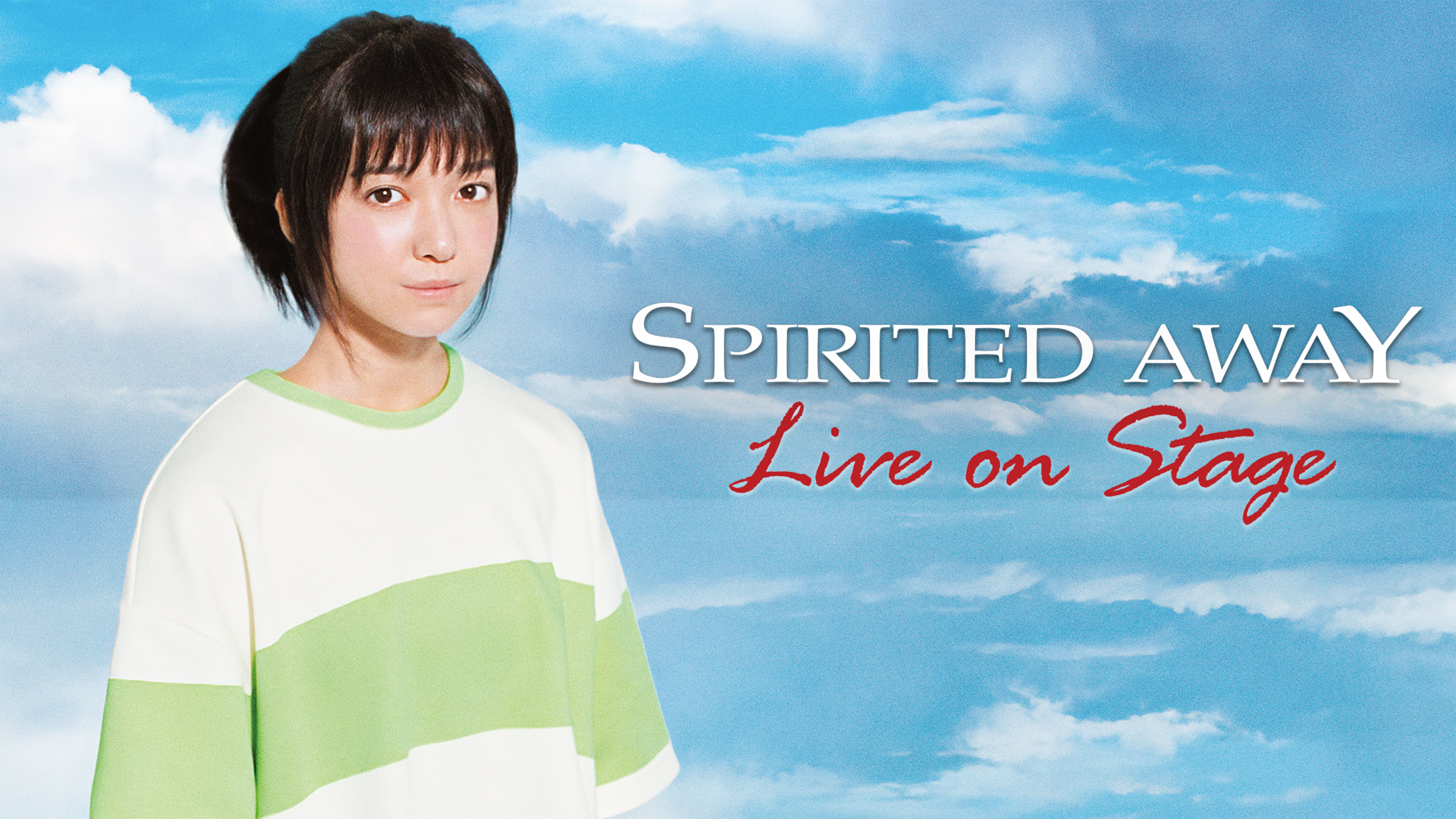 Spirited Away: Live On Stage (with Mone Kamishiraishi as Chihiro)